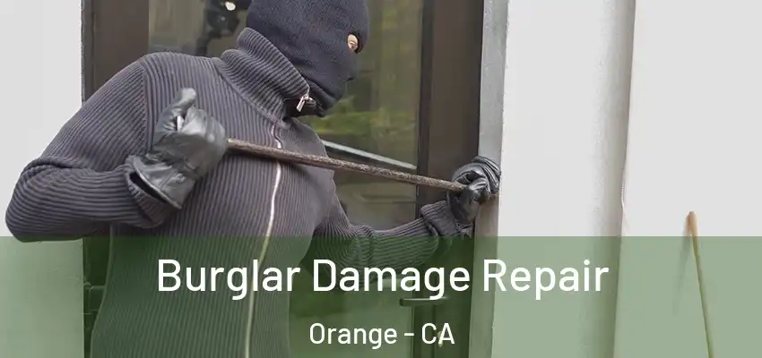  Burglar Damage Repair Orange - CA