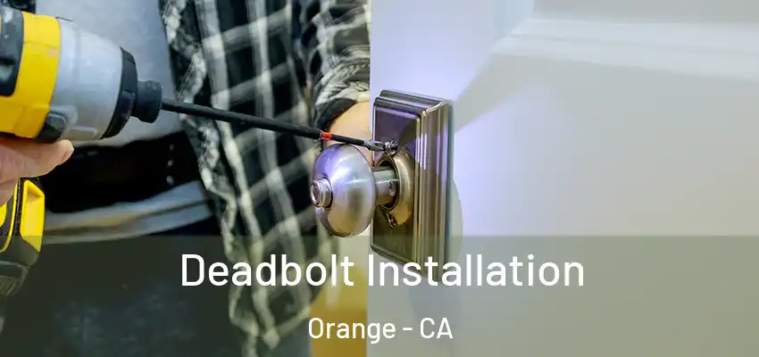  Deadbolt Installation Orange - CA
