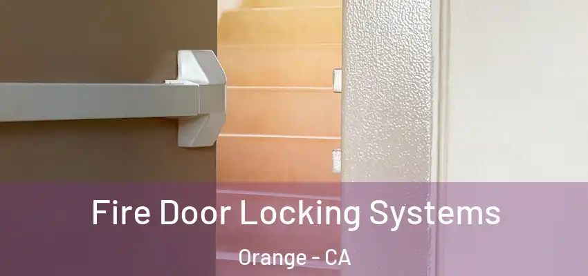  Fire Door Locking Systems Orange - CA