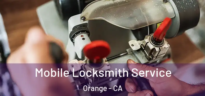  Mobile Locksmith Service Orange - CA